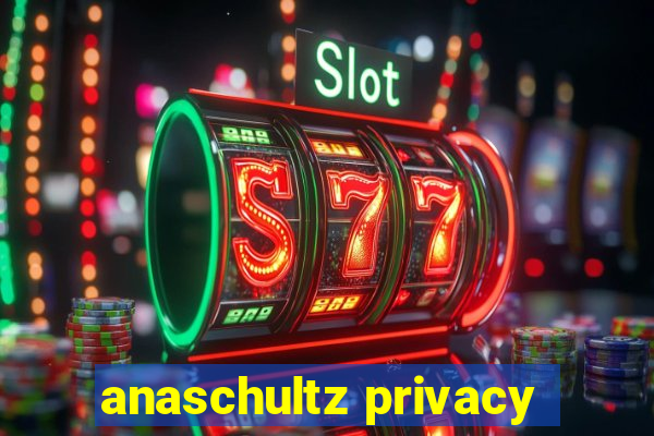 anaschultz privacy